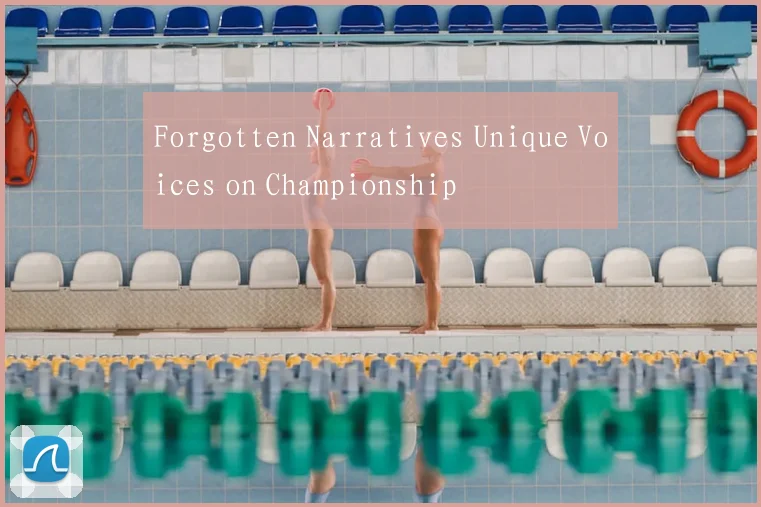 Forgotten Narratives Unique Voices on Championship